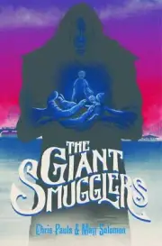 The Giant Smugglers by Chris Pauls and Matt Solomon (2016, Hardcover)