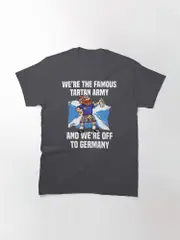 We're the famous tartan army and we're off to Germany Classic T-Shirt