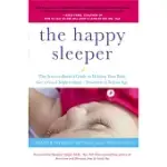 THE HAPPY SLEEPER: THE SCIENCE-BACKED GUIDE TO HELPING YOUR BABY GET A GOOD NIGHT’S SLEEP-NEWBORN TO SCHOOL AGE