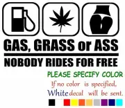 Gas Grass Or Ass Nobody Vinyl Decal Sticker Car Window Bumper Wall Laptop 7"