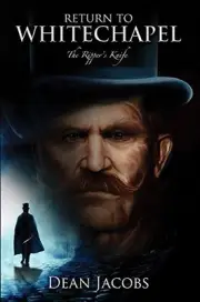 RETURN TO WHITECHAPEL: THE RIPPER'S KNIFE By Dean Jacobs - Hardcover *BRAND NEW*