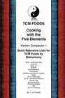 TCM Foods, Cooking With The Five Elements Kitchen Companion 1: Quick Reference L