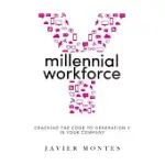 MILLENNIAL WORKFORCE: CRACKING THE CODE TO GENERATION Y IN YOUR COMPANY