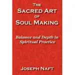 THE SACRED ART OF SOUL MAKING