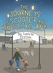 The Journeys of Scooter and the Fire Ant: The Lantern Festival