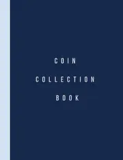 Coin Collection Book: Inventory log book to track coin value, history, errors and grading for all coins