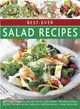 Best-Ever Salad Recipes ― Delicious Seasonal Salads for All Occasions: 180 Sensational Recipes Shown in 245 Fabulous Photographs