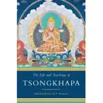 THE LIFE AND TEACHINGS OF TSONGKHAPA