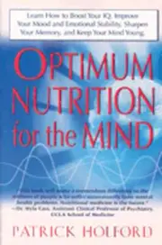 Optimum Nutrition for the Mind: Learn How to Boost Your IQ, Improve Your Mood