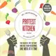 Protest Kitchen ― Fight Injustice, Save the Planet, and Fuel Your Resistance One Meal at a Time