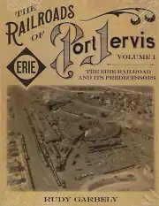 The Railroads of PORT JERVIS, NY, Vol. 1: Erie Railroad and Its Predecessors NEW