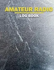 Amateur Radio Log Book: Amateur Radio Operator Station Log Bookfor enthusiast amateur radio