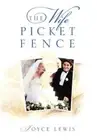 The Wife Picket Fence (Hardback or Cased Book)