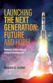 Launching the Next Generation: Heavenly Celebrations in Lifespan Development - Medelia G. Jordan