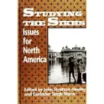 STUDYING THE SIKHS: ISSUES FOR NORTH AMERICA