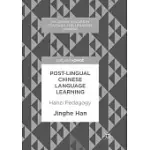 POST-LINGUAL CHINESE LANGUAGE LEARNING: HANZI PEDAGOGY