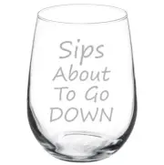 Sips About To Go Down Funny Stemmed / Stemless Wine Glass