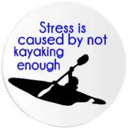 Stress Is Caused By Not Kayaking Enough - 3 Pack Circle Stickers 3 Inch