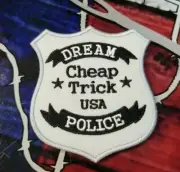 EMBROIDERED CHEAP TRICK DREAM POLICE PATCH (Please Read Ad)