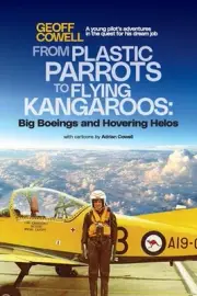 From Plastic Parrots to Flying Kangaroos by Geoff Cowell Paperback Book