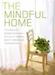 The Mindful Home ─ The Secrets to Making Your Home a Place of Harmony, Beauty, Wisdom and True Happiness