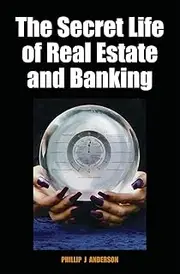 The Secret Life of Real Estate and Banking: How It Moves and Why