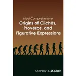 MOST COMPREHENSIVE ORIGINS OF CLICHES, PROVERBS AND FIGURATIVE EXPRESSIONS/STANLEY J CLAIR【三民網路書店】