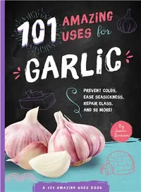 在飛比找三民網路書店優惠-101 Amazing Uses for Garlic