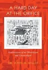 A Hard Day at the Orifice: Reminiscences of an Obstetrician and Gynaecologist by