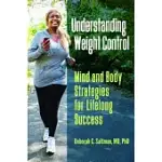 UNDERSTANDING WEIGHT CONTROL: MIND AND BODY STRATEGIES FOR LIFELONG SUCCESS