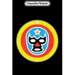 COMPOSITION NOTEBOOK: LUCHA LIBRE MASK GIFT VINTAGE MEXICO WRESTLING FAN LUCHADOR PREMIUM JOURNAL/NOTEBOOK BLANK LINED RULED 6X9 100 PAGES