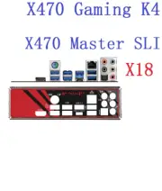 FOR ASRock X470 Gaming K4 X470 Master SLI BACKPLANE IO I/O SHIELD