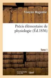 Precis elementaire de physiologie. Tome 1