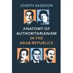 ANATOMY OF AUTHORITARIANISM IN THE ARAB REPUBLICS