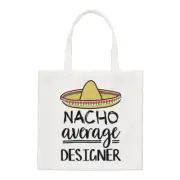 Nacho Average Designer Regular Tote Bag Worlds Best Funny Awesome Shopper