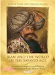 Iran And the World in the Safavid Age