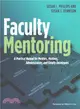 Faculty Mentoring ─ A Practical Manual for Mentors, Mentees, Administrators, and Faculty Developers