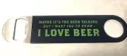 NEW! "I LOVE BEER" BOTTLE OPENER! "MAYBE IT'S THE BEER TALKING" FLAT BAR BLADE K
