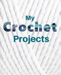 在飛比找博客來優惠-My Crochet Projects: Crochet P