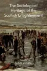 The Sociological Heritage of the Scottish Enlightenment by Tamas Demeter Hardcov