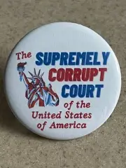 Anti Supreme Court Pin-Back Button "Supremely Corrupt Court" 2 1/4 inch