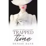 TRAPPED IN TIME: A MODERN-HISTORIC LOVE STORY