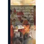 A MANUAL OF FIRE PREVENTATION AND FIRE PROTECTION FOR HOSPITALS