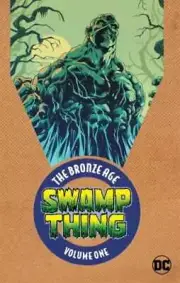 Swamp Thing: The Bronze Age Volume 1 by Len Wein: New