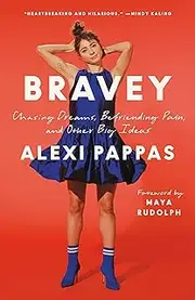Bravey: Chasing Dreams, Befriending Pain, and Other Big Ideas