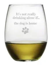Susquehanna Glass Drinking Alone...Dog is Home Set of Four 21oz Stemless Wine Glasses