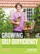 Growing Self-Sufficiency ─ Realize Your Dream and Enjoy Producing Your Own Fruit, Vegetables, Eggs and Meat