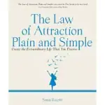 THE LAW OF ATTRACTION, PLAIN AND SIMPLE: CREATE THE EXTRAORDINARY LIFE THAT YOU DESERVE