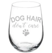 Dog Hair Don't Care Stemmed / Stemless Wine Glass