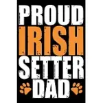 PROUD IRISH SETTER DAD: COOL IRISH SETTER DOG JOURNAL NOTEBOOK - IRISH SETTER PUPPY LOVER GIFTS - FUNNY IRISH SETTER DOG NOTEBOOK - IRISH SETT